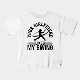 Your Girlfriend Likes My Swing Funny Baseball Kids T-Shirt